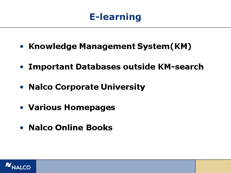 E-learning Knowledge Management System(KM)  Important Databases outside KM-search  Nalco Corporate University 